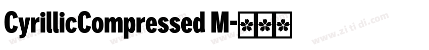 CyrillicCompressed M字体转换 CyrillicCompressed M字体转换